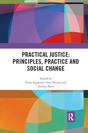 Practical Justice: Principles, Practice and Social Change de Peter Aggleton