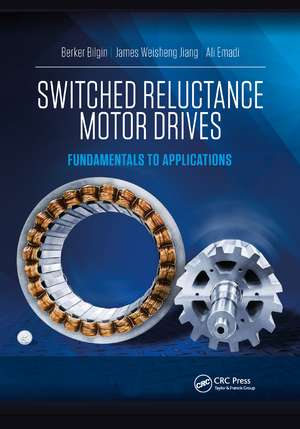 Switched Reluctance Motor Drives: Fundamentals to Applications de Berker Bilgin