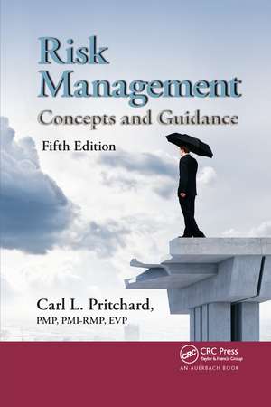 Risk Management: Concepts and Guidance, Fifth Edition de Carl L. Pritchard, PMP, PMI-RMP, EVP