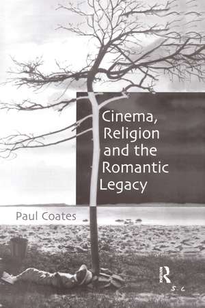 Cinema, Religion and the Romantic Legacy de Paul Coates