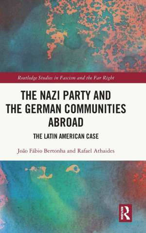 The Nazi Party and the German Communities Abroad: The Latin American Case de João Fábio Bertonha