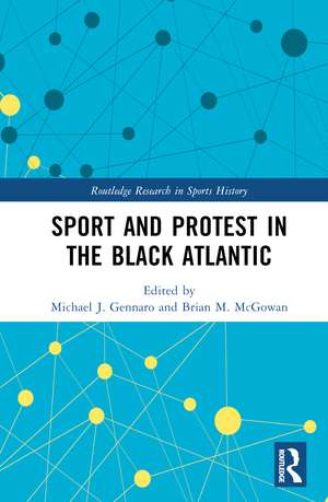 Sport and Protest in the Black Atlantic de Michael J. Gennaro