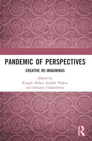 Pandemic of Perspectives: Creative Re-imaginings de Rimple Mehta