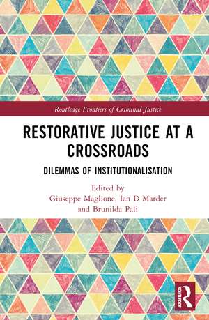 Restorative Justice at a Crossroads: Dilemmas of Institutionalisation de Giuseppe Maglione