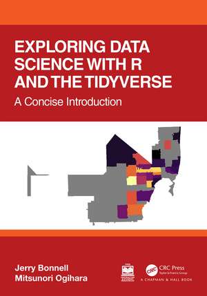 Exploring Data Science with R and the Tidyverse: A Concise Introduction de Jerry Bonnell