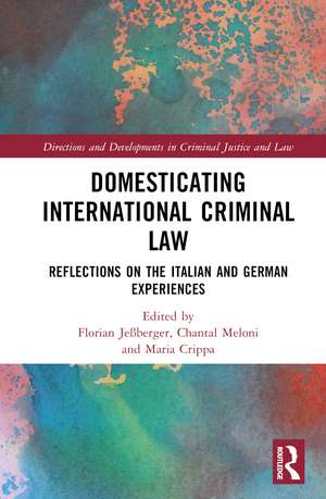 Domesticating International Criminal Law: Reflections on the Italian and German Experiences de Florian Jeßberger