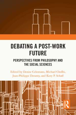 Debating a Post-Work Future: Perspectives from Philosophy and the Social Sciences de Denise Celentano