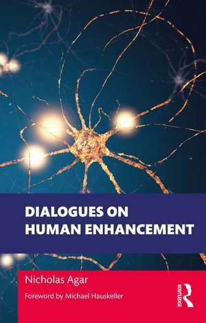 Dialogues on Human Enhancement de Nicholas Agar