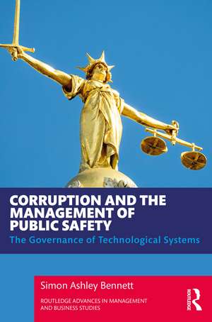 Corruption and the Management of Public Safety: The Governance of Technological Systems de Simon Ashley Bennett