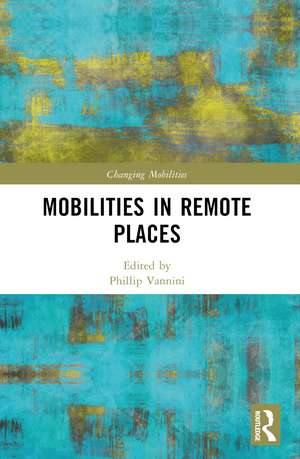 Mobilities in Remote Places de Phillip Vannini