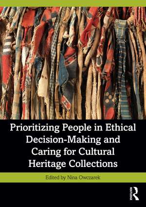 Prioritizing People in Ethical Decision-Making and Caring for Cultural Heritage Collections de Nina Owczarek