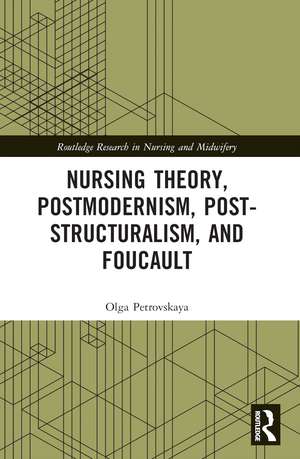 Nursing Theory, Postmodernism, Post-structuralism, and Foucault de Olga Petrovskaya