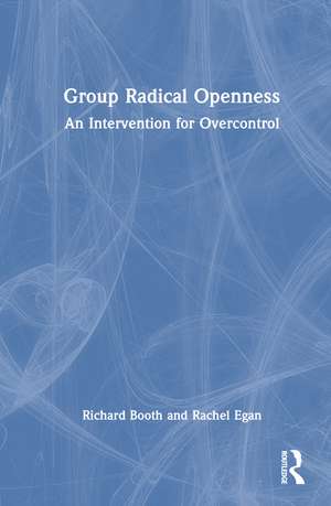 Group Radical Openness: An Intervention for Overcontrol de Richard Booth