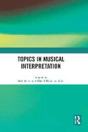 Topics in Musical Interpretation de Sezi Seskir