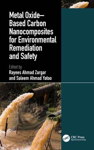 Metal Oxide–Based Carbon Nanocomposites for Environmental Remediation and Safety de Rayees Ahmad Zargar