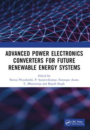 Advanced Power Electronics Converters for Future Renewable Energy Systems de Neeraj Priyadarshi