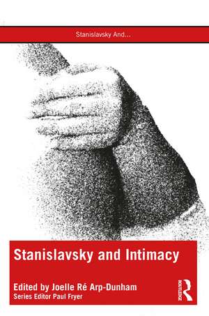 Stanislavsky and Intimacy de Joelle Ré Arp-Dunham