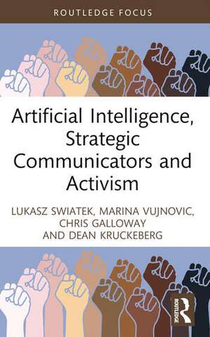 Artificial Intelligence, Strategic Communicators and Activism de Lukasz Swiatek