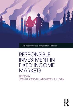 Responsible Investment in Fixed Income Markets de Joshua Kendall