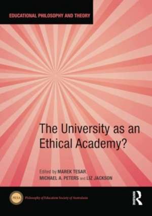 The University as an Ethical Academy? de Marek Tesar