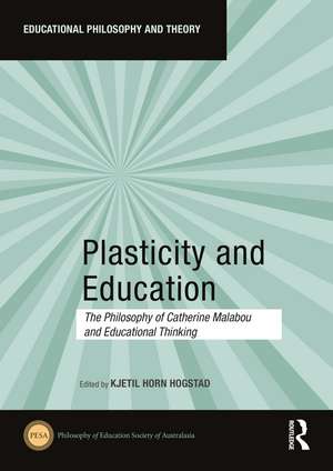 Plasticity and Education: The Philosophy of Catherine Malabou and Educational Thinking de Kjetil Horn Hogstad