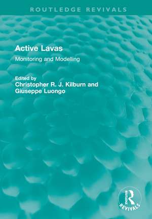 Active Lavas: Monitoring and Modelling de Christopher R. J. Kilburn