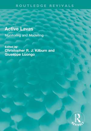 Active Lavas: Monitoring and Modelling de Christopher R. J. Kilburn