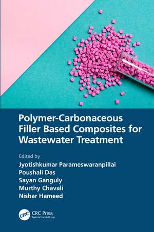 Polymer-Carbonaceous Filler Based Composites for Wastewater Treatment de Jyotishkumar Parameswaranpillai