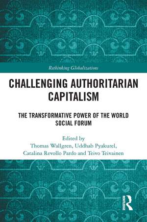Challenging Authoritarian Capitalism: The Transformative Power of the World Social Forum de Thomas Wallgren
