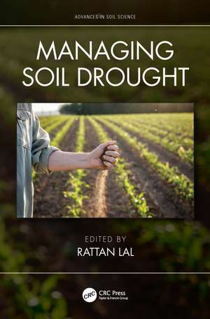 Managing Soil Drought de Rattan Lal