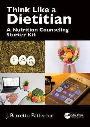 Think Like a Dietitian: A Nutrition Counseling Starter Kit de J. Barretto Patterson