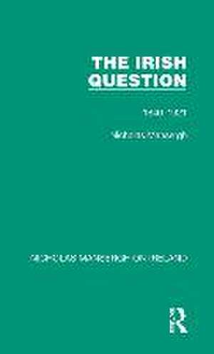 The Irish Question: 1840-1921 de Nicholas Mansergh