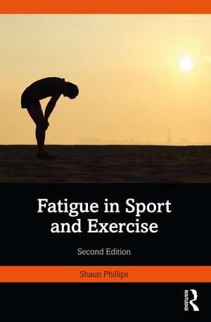 Fatigue in Sport and Exercise de Shaun Phillips