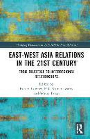 East-West Asia Relations in the 21st Century de Rotem Kowner