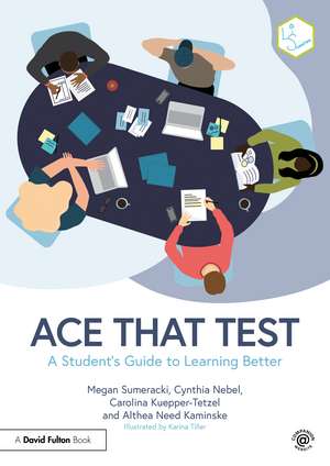 Ace That Test: A Student’s Guide to Learning Better de Megan Sumeracki