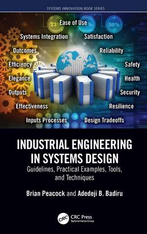 Industrial Engineering in Systems Design: Guidelines, Practical Examples, Tools, and Techniques de Brian Peacock