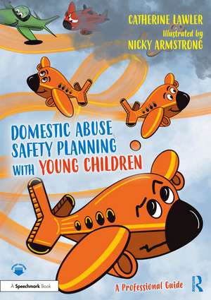 Domestic Abuse Safety Planning with Young Children: A Professional Guide de Catherine Lawler