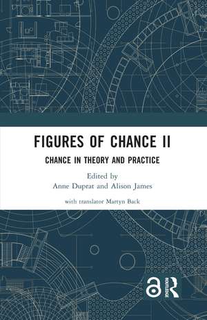 Figures of Chance II: Chance in Theory and Practice de Anne Duprat