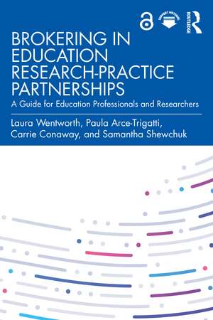 Brokering in Education Research-Practice Partnerships: A Guide for Education Professionals and Researchers de Laura Wentworth