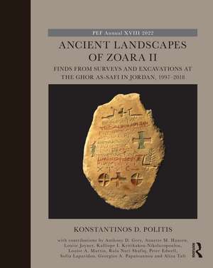 Ancient Landscapes of Zoara II: Finds from Surveys and Excavations at the Ghor as-Safi in Jordan, 1997–2018 de Konstantinos D. Politis