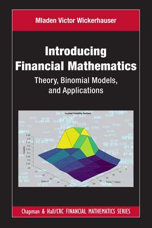 Introducing Financial Mathematics: Theory, Binomial Models, and Applications de Mladen Victor Wickerhauser