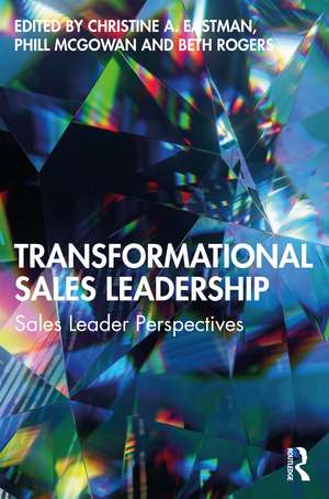 Transformational Sales Leadership: Sales Leader Perspectives de Christine A. Eastman