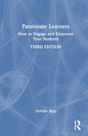 Passionate Learners: How to Engage and Empower Your Students de Pernille Ripp