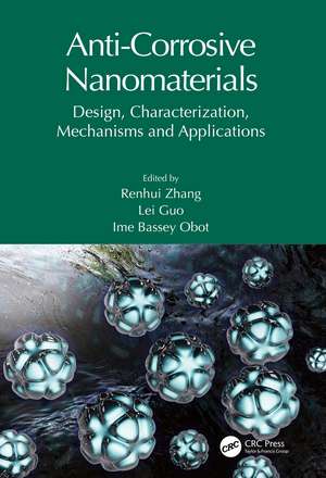 Anti-Corrosive Nanomaterials: Design, Characterization, Mechanisms and Applications de Renhui Zhang