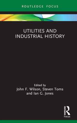 Utilities and Industrial History de John F. Wilson