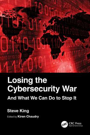 Losing the Cybersecurity War: And What We Can Do to Stop It de Steve King