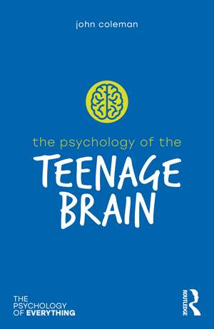 The Psychology of the Teenage Brain de John Coleman