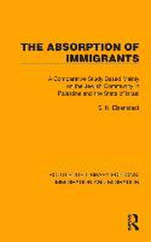 The Absorption of Immigrants: A Comparative Study Based Mainly on the Jewish Community in Palestine and the State of Israel de S.N. Eisenstadt