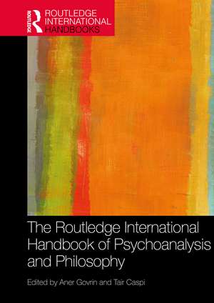 The Routledge International Handbook of Psychoanalysis and Philosophy de Aner Govrin