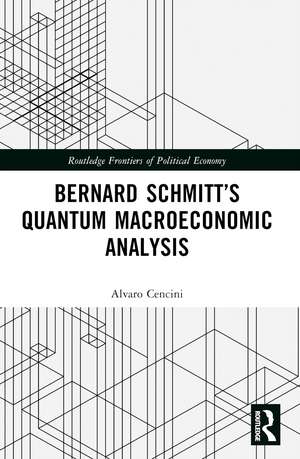 Bernard Schmitt’s Quantum Macroeconomic Analysis de Alvaro Cencini